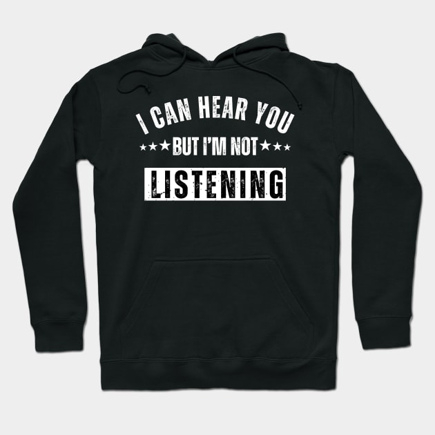 I Can Hear You But I'm Not Listening Hoodie by aesthetice1